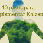 Cómo implementar Kaizen en tu rutina diaria en 10 pasos