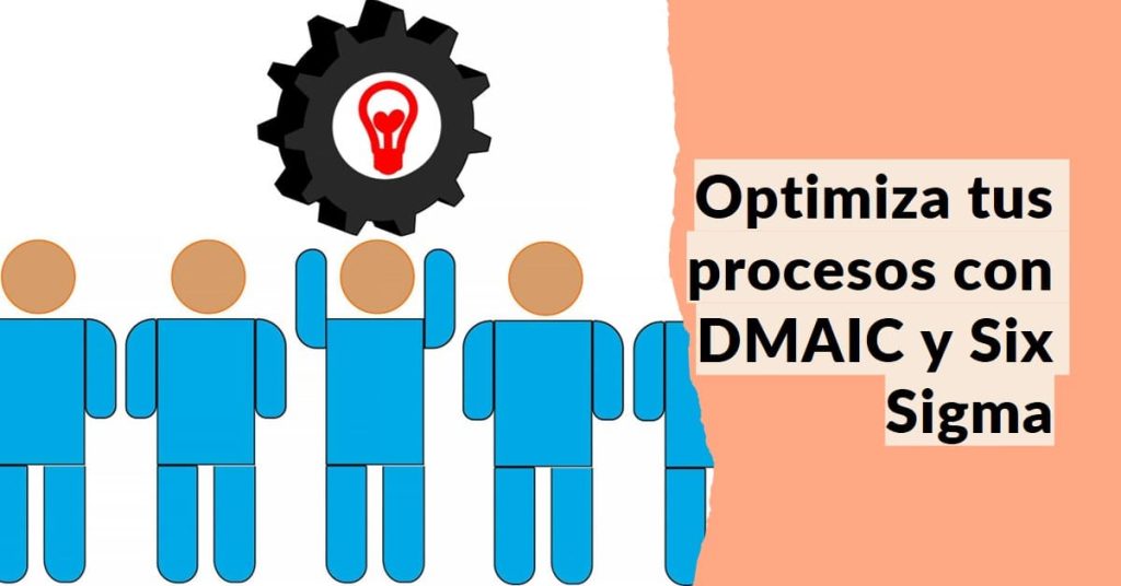 DMAIC para optimizar procesos con Six Sigma