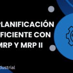 Planificación eficiente con MRP y MRP II: cómo lograrlo