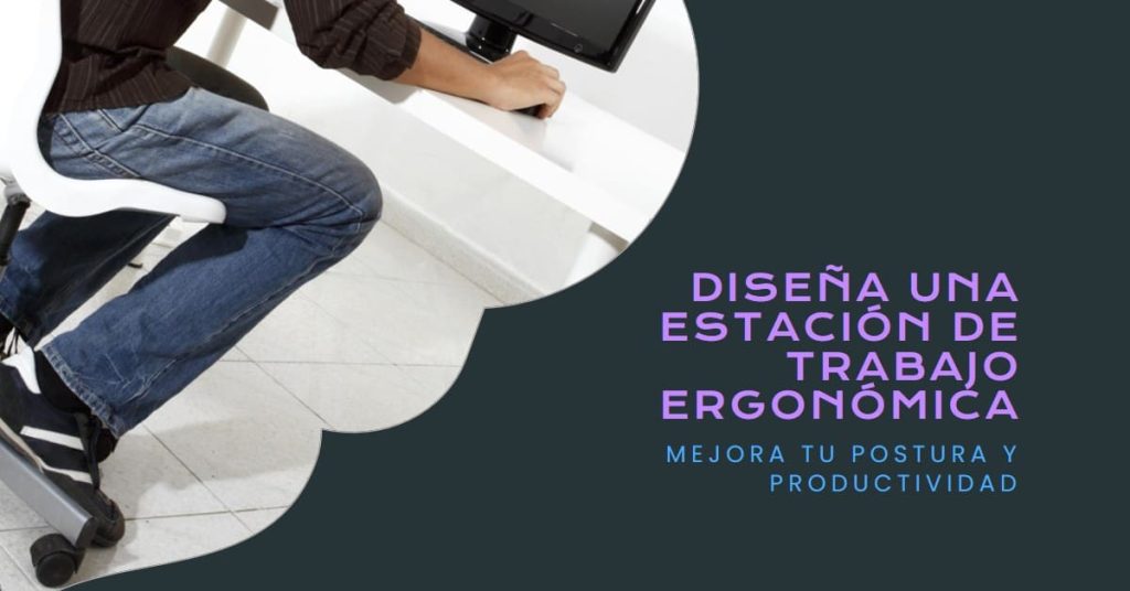 diseñar estaciones de trabajo ergonómicas