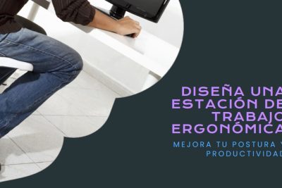 diseñar estaciones de trabajo ergonómicas