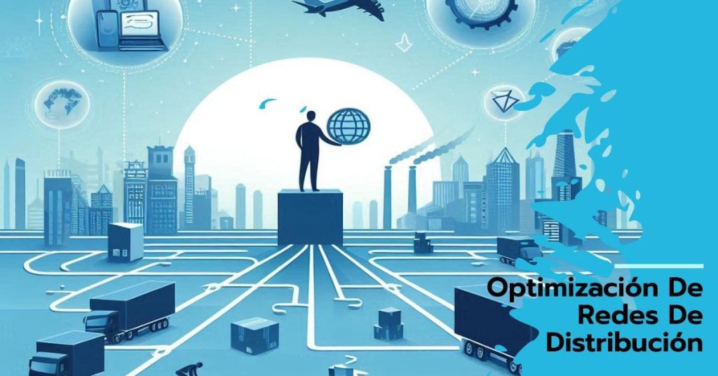 ¿Cómo optimizar redes de distribución de forma eficiente