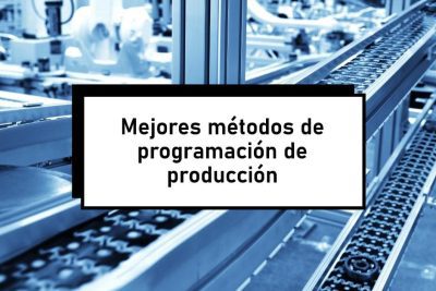 Mejores métodos de programación de producción