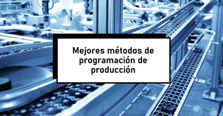 Mejores métodos de programación de producción