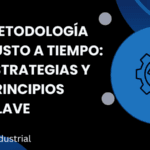 Metodología Justo a Tiempo: Estrategias y Principios Clave