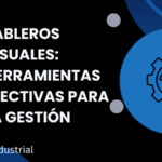 Tableros Visuales: Herramientas efectivas para la gestión