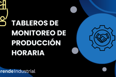 Tableros de Monitoreo de Producción Horaria: Eficiencia y Control