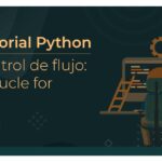 Ciclos en Python: Dominando el Ciclo For Python y sus Aplicaciones