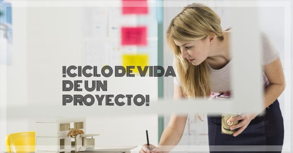 ¡Ciclo de Vida de un Proyecto!