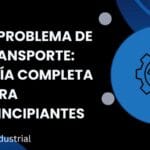 El Problema de Transporte: Guía Completa para Principiantes