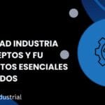 Seguridad Industrial: Conceptos y fundamentos esenciales explicados