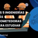Las 5 ingenierías más prometedoras para estudiar en 2025