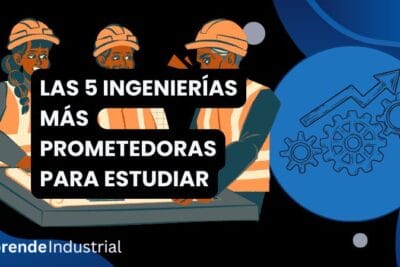 ingenierías más prometedoras para estudiar
