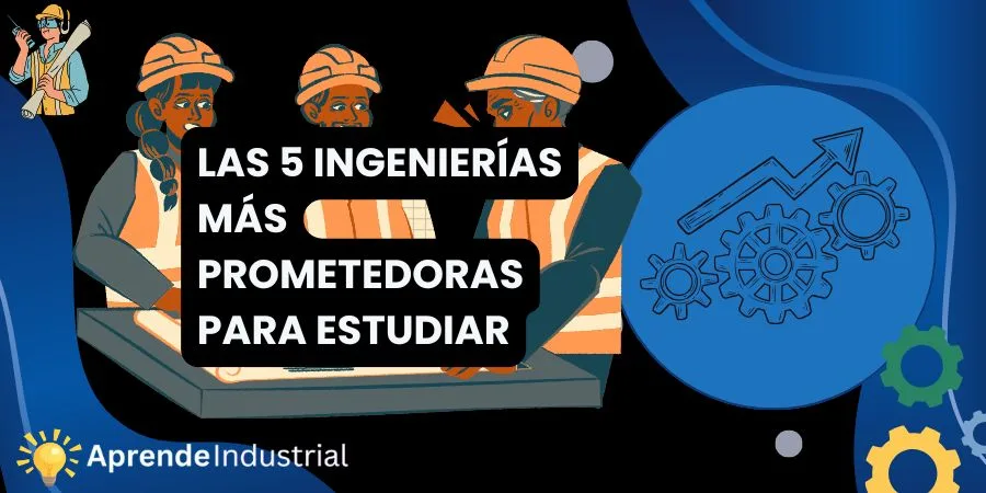 ingenierías más prometedoras para estudiar