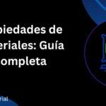 Propiedades de Materiales: Guía Completa