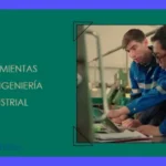 7 Herramientas de Ingeniería Industrial: Guía para Ingenieros