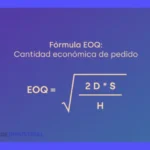 EOQ formula: Cómo calcular la cantidad óptima de pedido