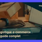 Logística para e-commerce: Guía completa