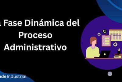 La Fase Dinámica del Proceso Administrativo