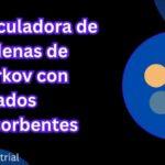 Calculadora de Cadenas de Markov con Estados Absorbentes (y matrices desorganizadas)