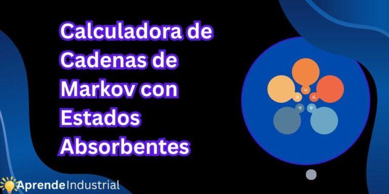 Calculadora de Cadenas de Markov con Estados Absorbentes