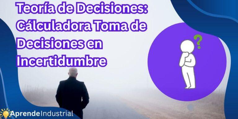 Teoría de Decisiones Cálculadora Toma de Decisiones en Incertidumbre