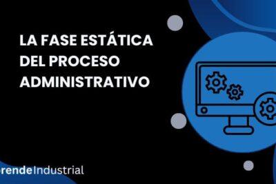 La Fase Estática del Proceso Administrativo
